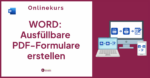 Selbstlernkurs Ausfüllbare PDF-erstellen