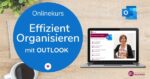 Effiziente Organisation mit Outlook