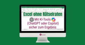 Excel ohne Rätselraten: Mit ChatGPT oder Copilot sicher zum Ergebnis